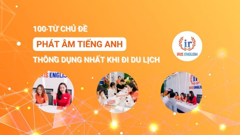 100 tu chu de phat am tieng anh thong dung nhat khi di du lich