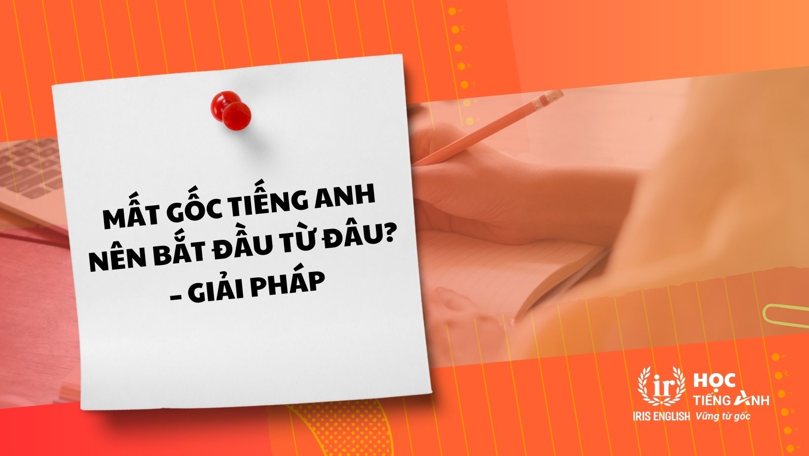 Mất Gốc Tiếng Anh Nên Bắt đầu Từ đâu? – Giải Pháp