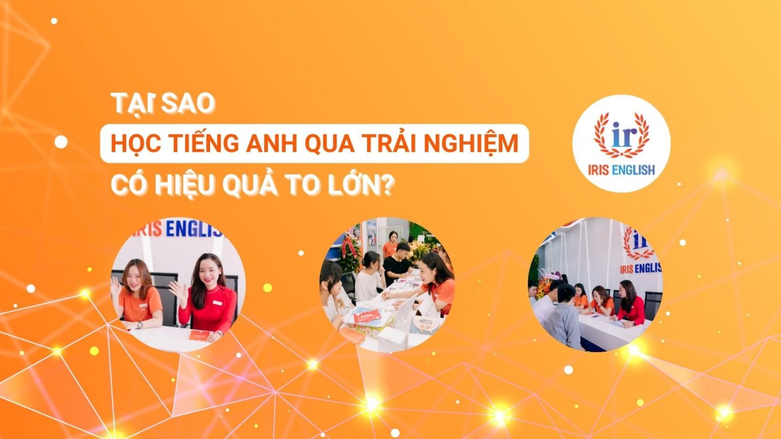 tai sao viec hoc tieng anh qua trai nghiem co hieu qua to lon