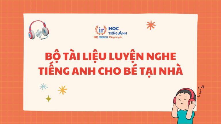 Bộ Tài Liệu Luyện Nghe Tiếng Anh Cho Bé Tại Nhà