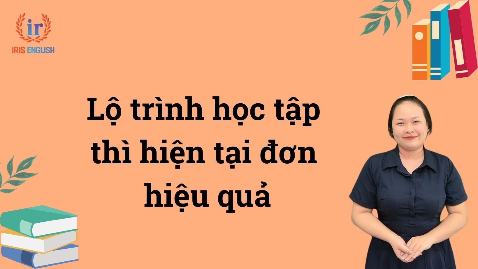 Thì hiện tại đơn (Present Simple): Công thức, cách dùng 3 Lộ trình học tập thì hiện tại đơn hiệu quả
