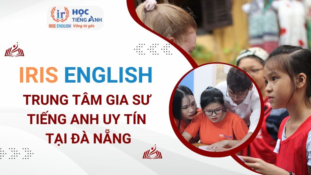TOP 11 trung tâm gia sư tiếng Anh Đà Nẵng dạy kèm tốt 2024 1 IRIS English - Trung tâm gia sư tiếng Anh Đà Nẵng tốt nhất 2024