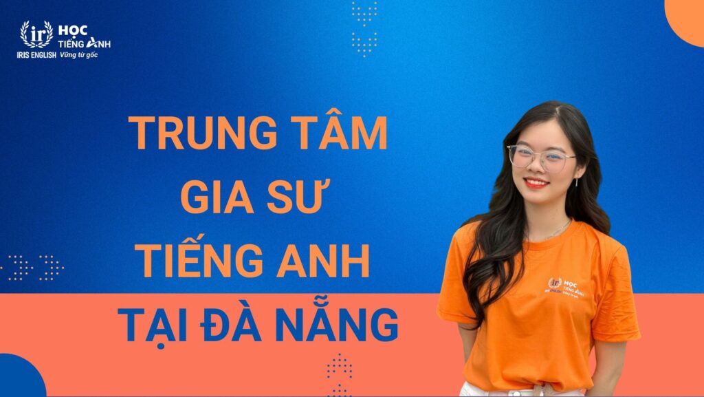 TOP 11 trung tâm gia sư tiếng Anh Đà Nẵng dạy kèm tốt 2024 3 Khám phá các trung tâm gia sư tiếng Anh Đà Nẵng uy tín