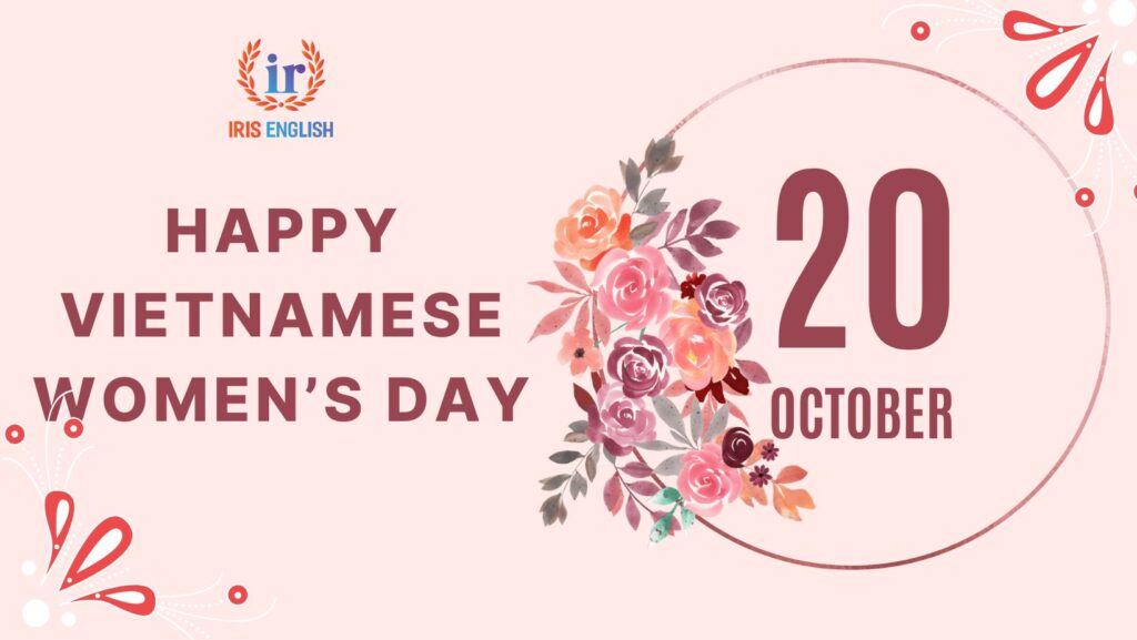 IRIS English - Những lời chúc ngọt ngào nhân dịp Ngày của mẹ 20/10 1 Happy Vietnamese Women's Day - Happy Mom's Day