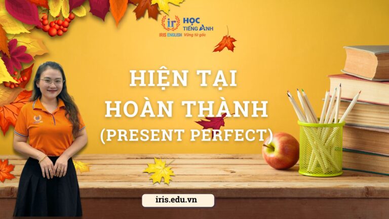 Tìm hiểu về thì hiện tại hoàn thành