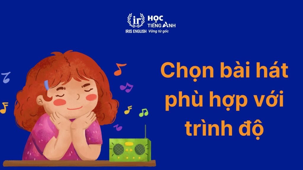 30+ bài hát học tiếng Anh có phụ đề, dễ nghe, cực hay 2 Chọn bài hát học tiếng Anh phù hợp với trình độ