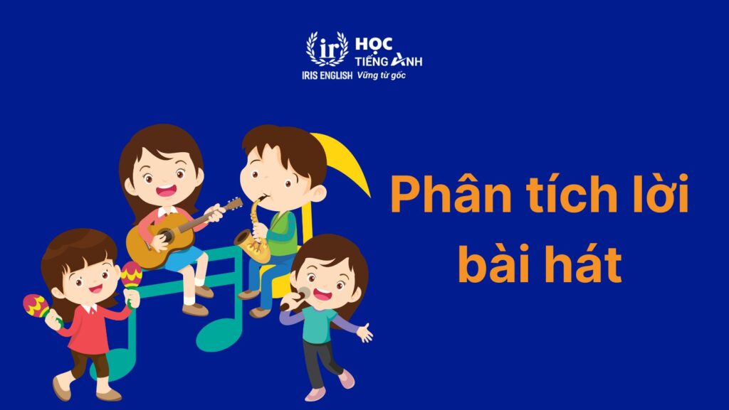 30+ bài hát học tiếng Anh có phụ đề, dễ nghe, cực hay 3 Phân tích lời bài hát học tiếng Anh