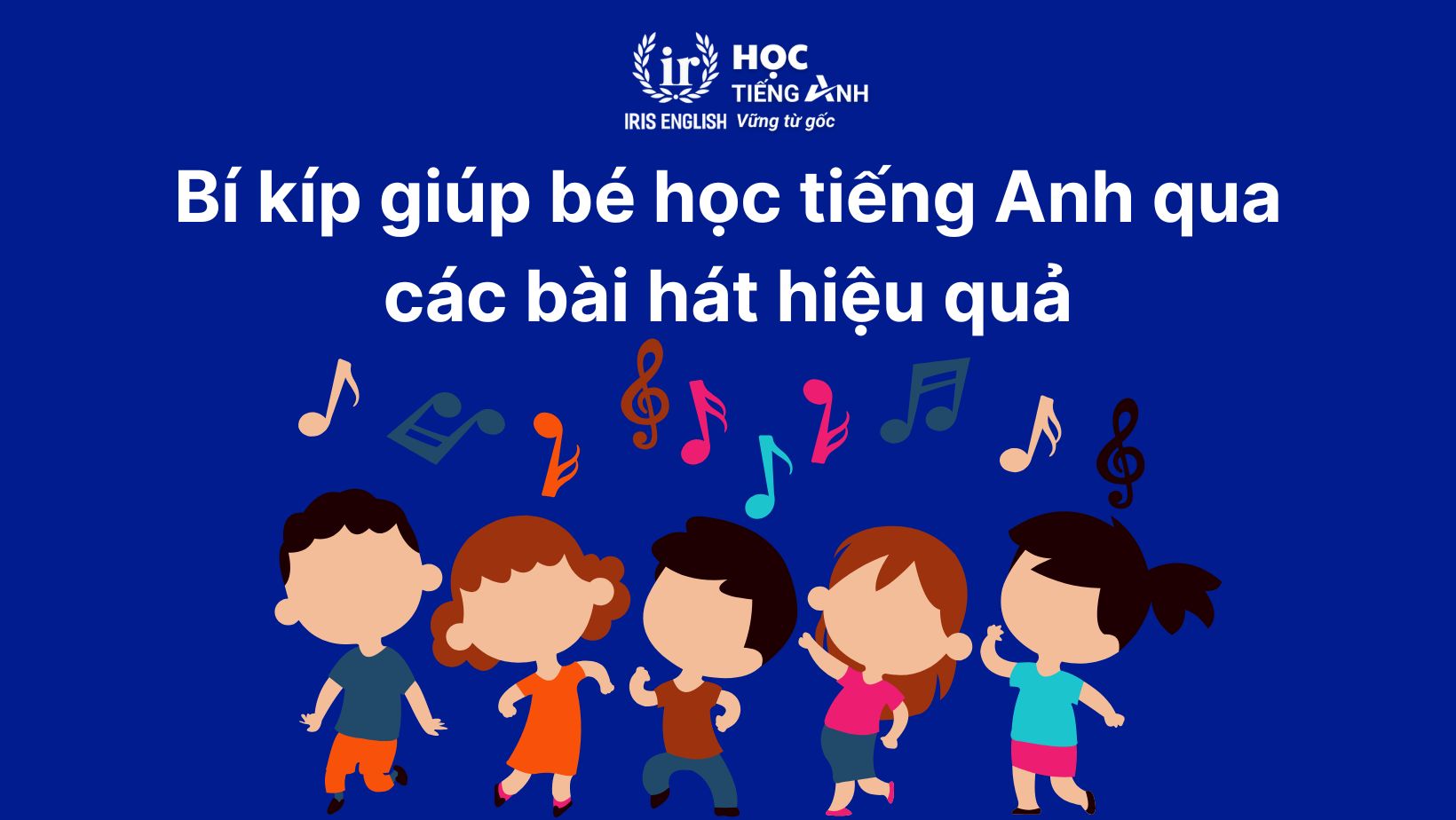 30+ bài hát tiếng Anh lớp 3 hay, giúp bé học nhanh nhớ lâu 2 Bí kíp giúp bé học tiếng Anh qua các bài hát hiệu quả