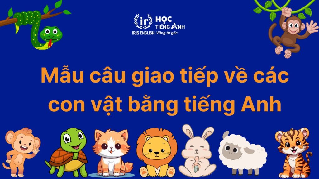 Mẫu câu giao tiếp về các con vật bằng tiếng Anh