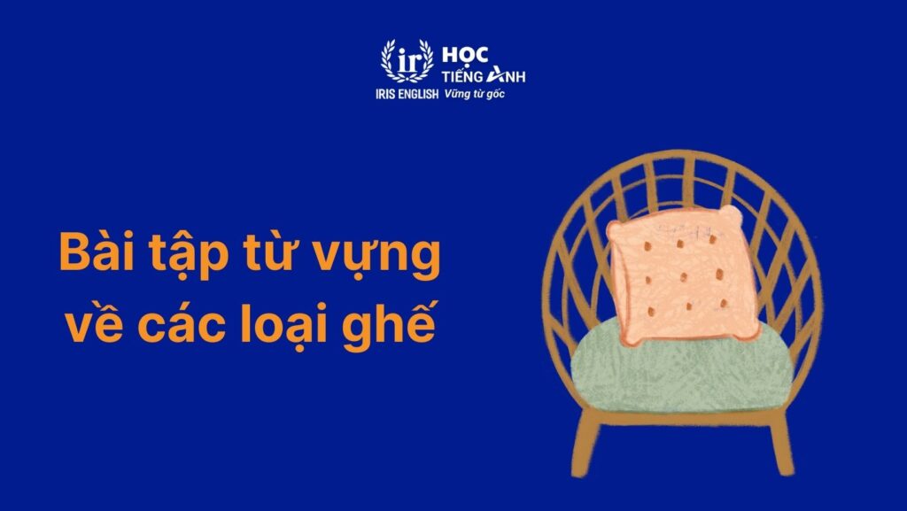 Bài tập từ vựng về các loại ghế trong tiếng Anh