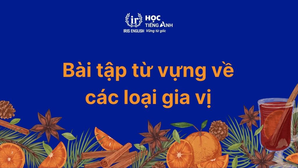 Bài tập từ vựng về các loại gia vị trong tiếng Anh