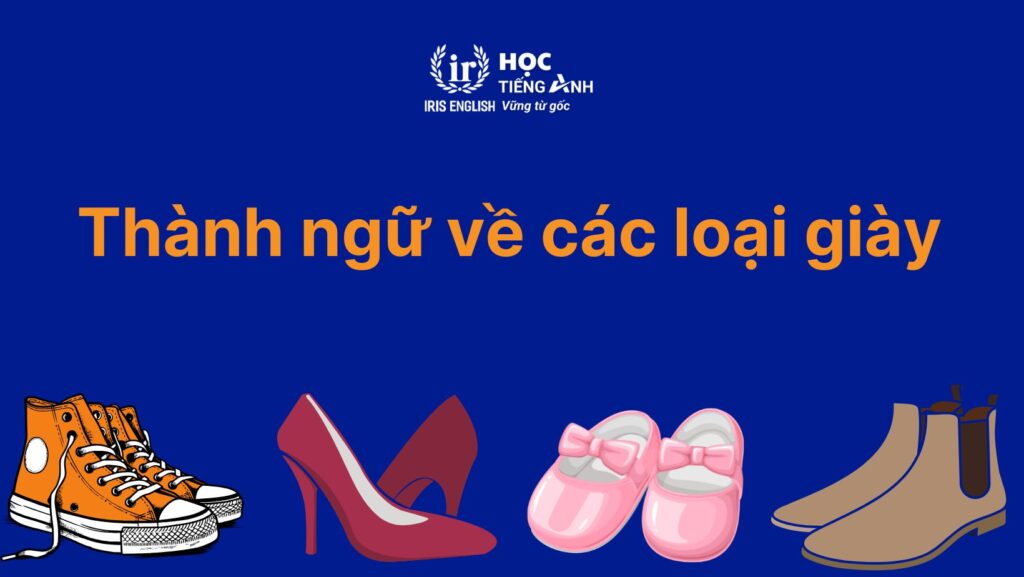 Thành ngữ về các loại giày trong tiếng Anh
