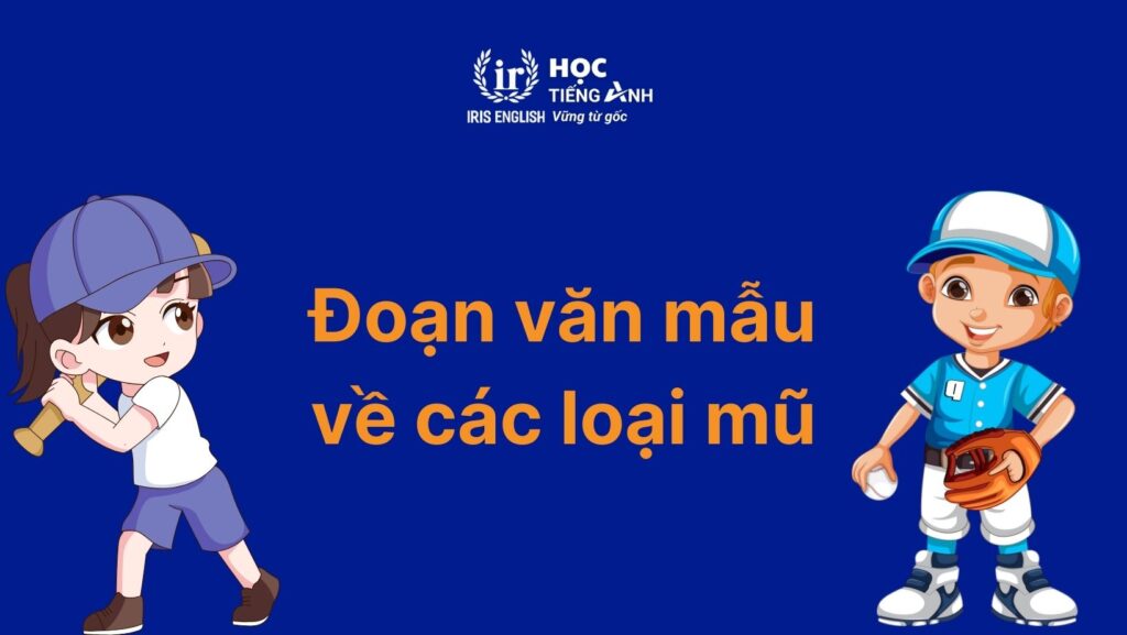 50+ từ vựng về các loại mũ trong tiếng Anh thông dụng 3 Đoạn văn mẫu 1 về các loại mũ