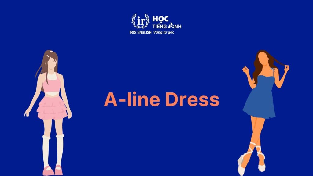 Từ vựng về các loại váy trong tiếng Anh: A-line Dress