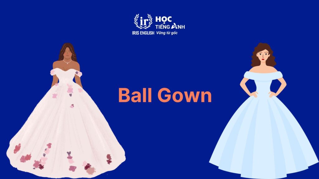 Từ vựng về các loại váy trong tiếng Anh: Ball Gown