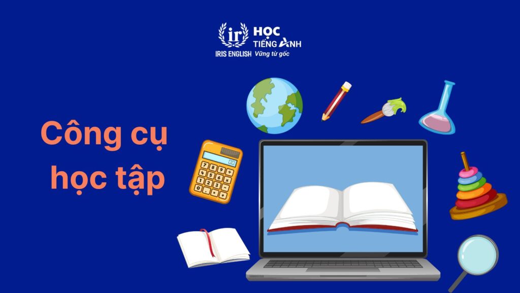Từ vựng về các môn học bằng tiếng Anh: Công cụ học tập