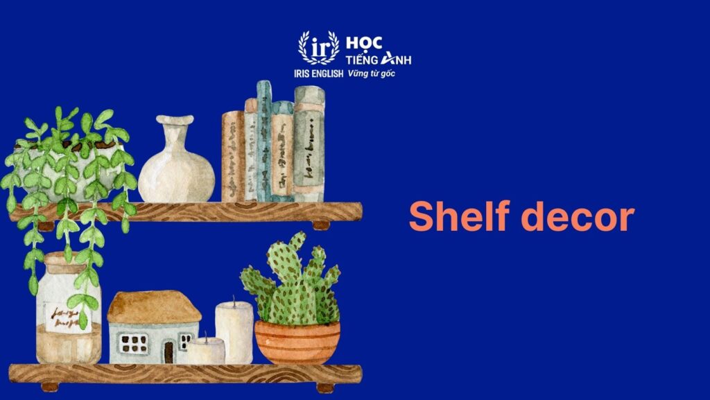 Từ vựng về đồ vật trong phòng khách bằng tiếng Anh: Đồ trang trí