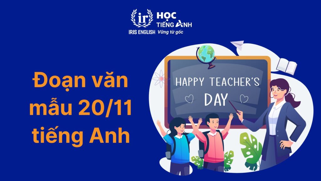 15+ đoạn văn 20/11 tiếng Anh chọn lọc, hay nhất mọi thời đại 10 Đoạn văn 20/11 tiếng Anh số 10
