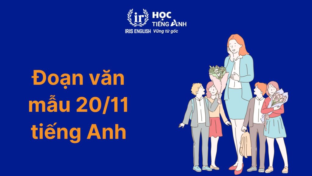 15+ đoạn văn 20/11 tiếng Anh chọn lọc, hay nhất mọi thời đại 11 Đoạn văn 20/11 tiếng Anh số 11