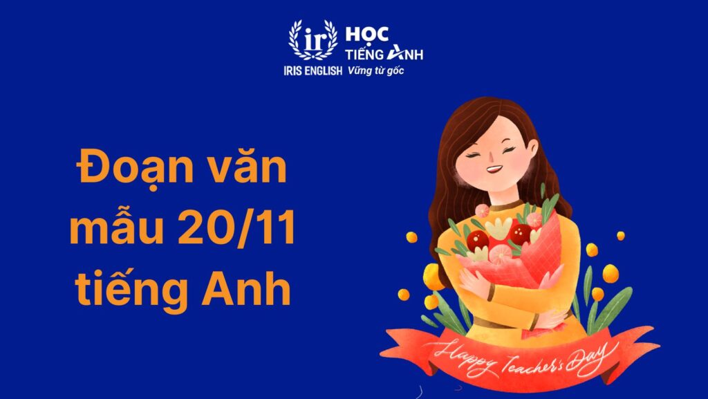 15+ đoạn văn 20/11 tiếng Anh chọn lọc, hay nhất mọi thời đại 2 Đoạn văn 20/11 tiếng Anh số 2