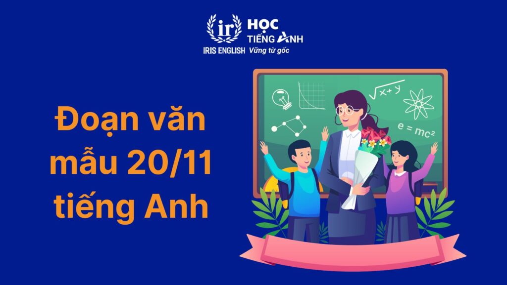 15+ đoạn văn 20/11 tiếng Anh chọn lọc, hay nhất mọi thời đại 3 Đoạn văn 20/11 tiếng Anh số 3