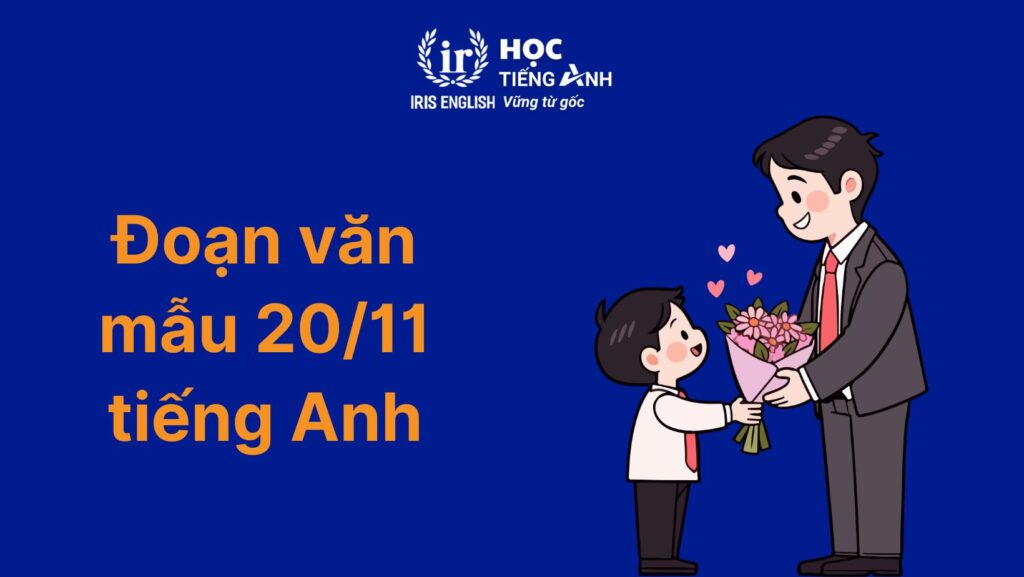 15+ đoạn văn 20/11 tiếng Anh chọn lọc, hay nhất mọi thời đại 4 Đoạn văn 20/11 tiếng Anh số 4