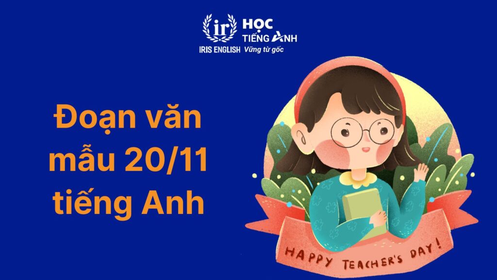 15+ đoạn văn 20/11 tiếng Anh chọn lọc, hay nhất mọi thời đại 5 Đoạn văn 20/11 tiếng Anh số 5