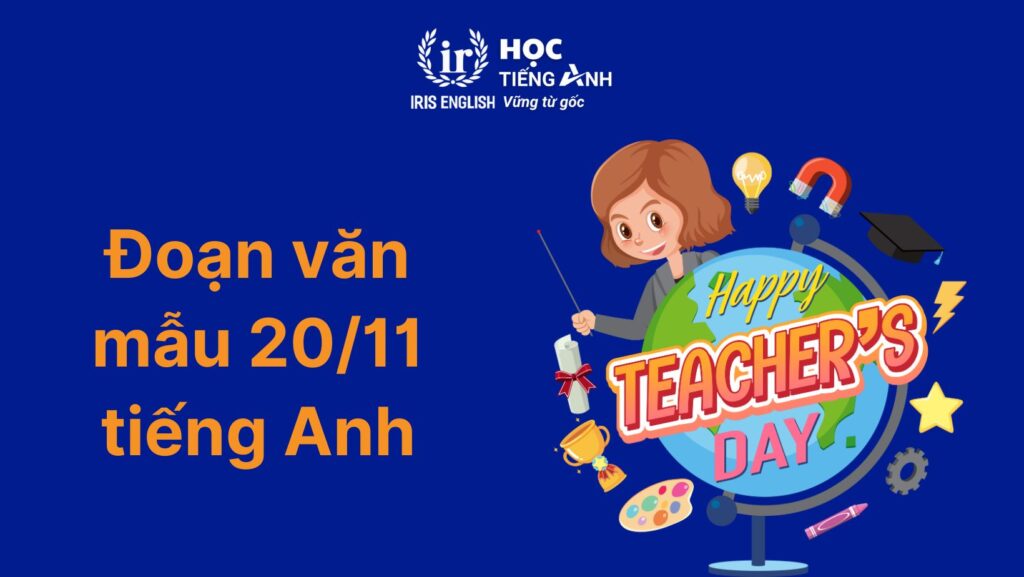15+ đoạn văn 20/11 tiếng Anh chọn lọc, hay nhất mọi thời đại 9 Đoạn văn 20/11 tiếng Anh số 9