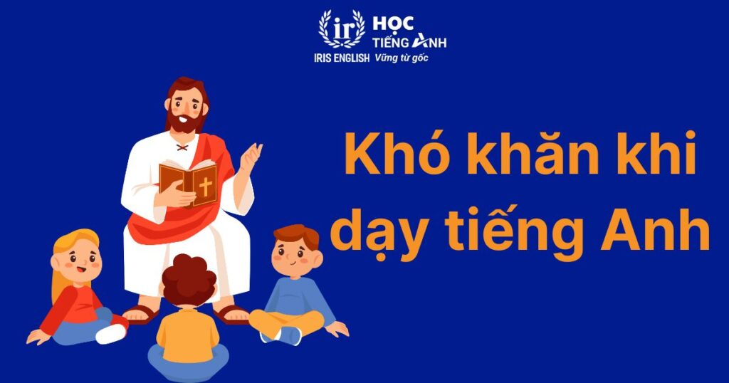 Khó khăn khi dạy tiếng Anh