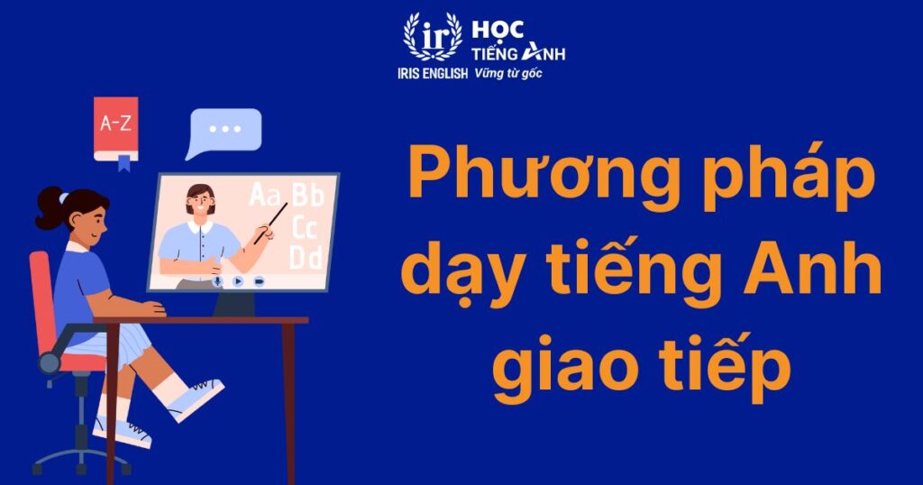 Phương pháp dạy tiếng Anh giao tiếp