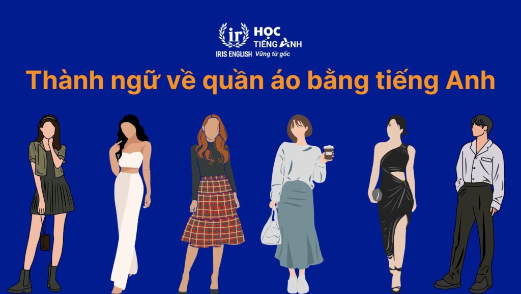 Idioms thông dụng về các loại quần áo trong tiếng Anh