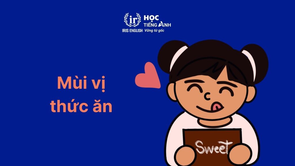 Từ vựng tiếng Anh về nhà bếp: Mùi vị thức ăn