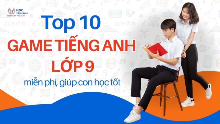 top-10-game-tieng-anh-lop-9-mien-phi-giup-con-hoc-tot