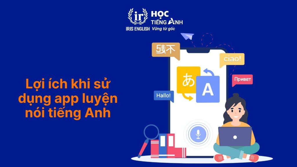 Lợi ích khi sử dụng app luyện nói tiếng Anh