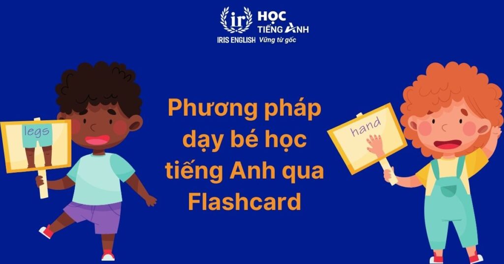 Bật mí 6+ phương pháp dạy bé học tiếng Anh giao tiếp hiệu quả 4 Phương pháp dạy bé học tiếng Anh giao tiếp hiệu quả - Flashcard