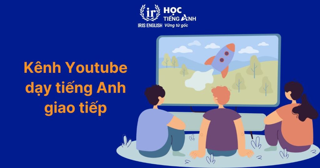 Bật mí 6+ phương pháp dạy bé học tiếng Anh giao tiếp hiệu quả 7 Các kênh Youtube dạy bé học tiếng Anh giao tiếp chất lượng