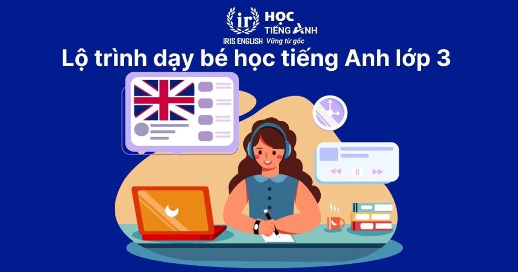 Lộ trình dạy bé học tiếng Anh lớp 3