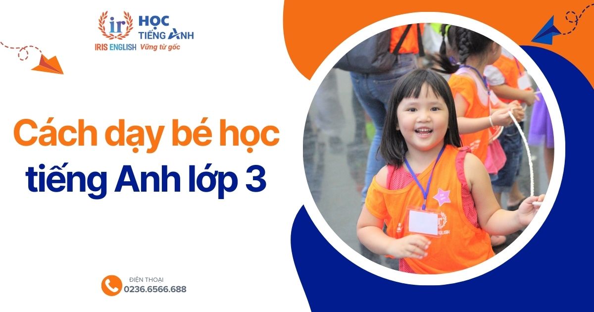 Cách dạy bé học tiếng Anh lớp 3
