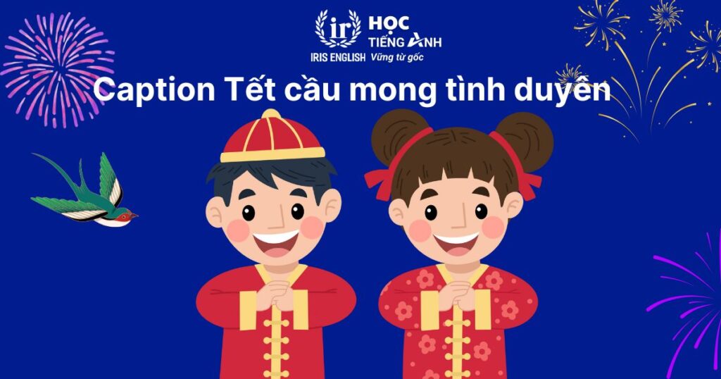 10+ caption Tết tiếng Anh cầu mong tình duyên