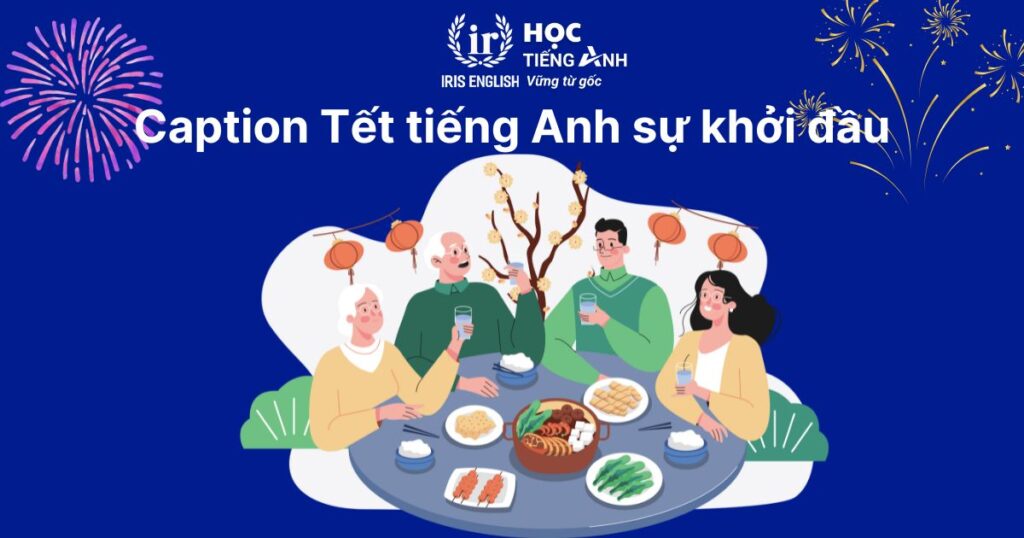10+ caption Tết tiếng Anh về sự khởi đầu mới