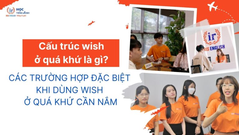 cau-truc-wish-o-qua-khu-la-gi-cac-truong-hop-dac-biet-khi-dung-wish-o-qua-khu