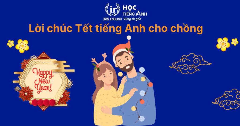 11+ lời chúc Tết tiếng Anh cho chồng