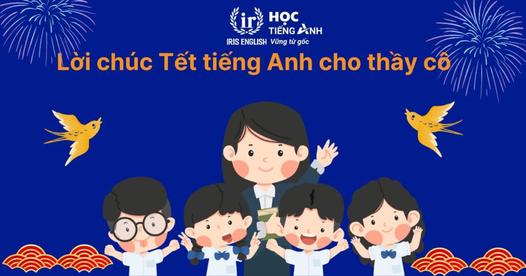 12+ lời chúc Tết tiếng Anh cho thầy cô