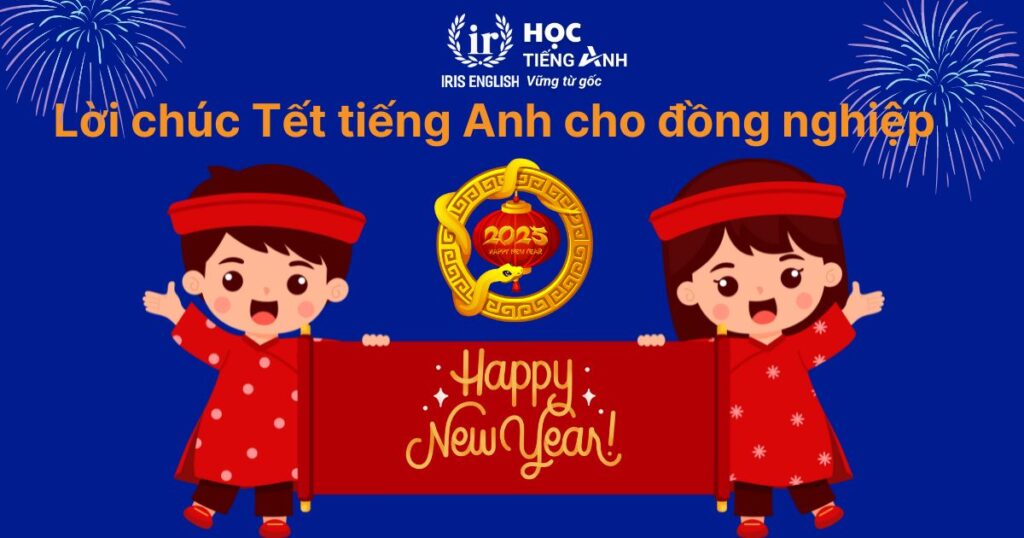 12+ lời chúc Tết tiếng Anh cho đồng nghiệp