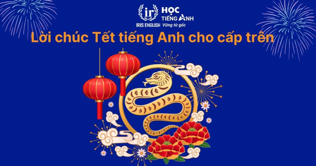 12+ lời chúc Tết tiếng Anh cho cấp trên