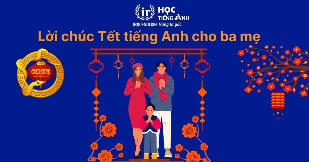 10+ lời chúc Tết tiếng Anh cho ba mẹ
