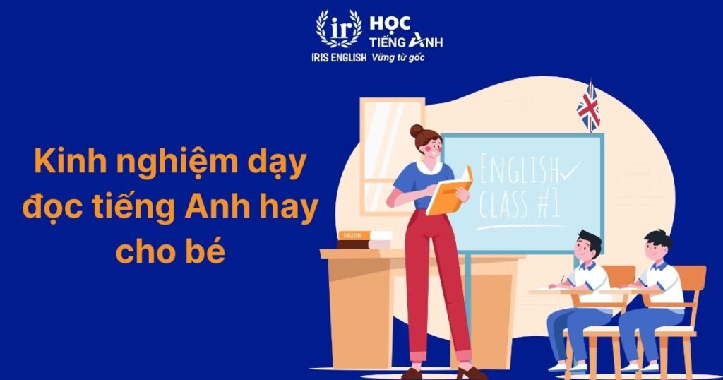Kinh nghiệm dạy đọc tiếng Anh hay cho bé