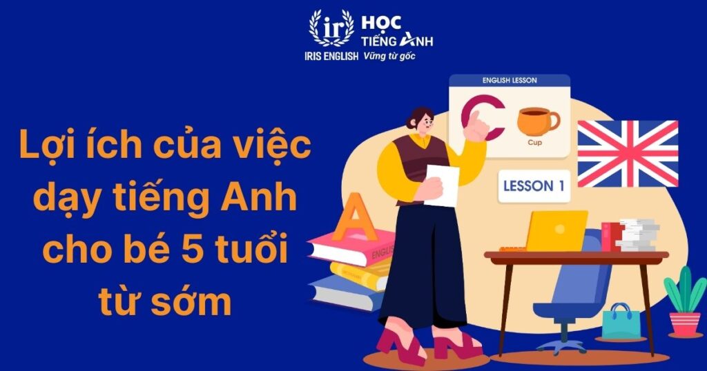 Lợi ích của việc dạy tiếng Anh cho bé 5 tuổi từ sớm