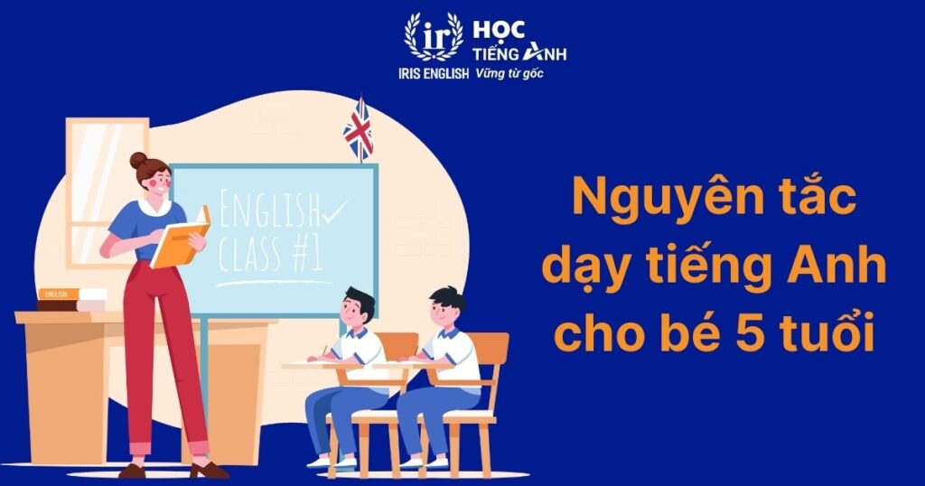 Nguyên tắc dạy tiếng Anh cho bé 5 tuổi