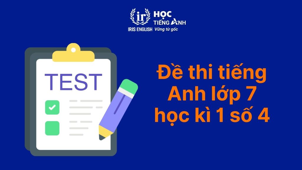 10+ đề thi tiếng Anh lớp 7 học kì 1 có đáp án (PDF tải xuống) 4 Đề thi tiếng Anh lớp 7 học kì 1 số 4